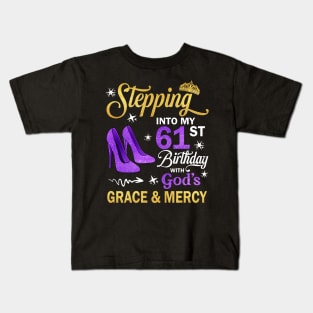 Stepping Into My 61st Birthday With God's Grace & Mercy Bday Kids T-Shirt